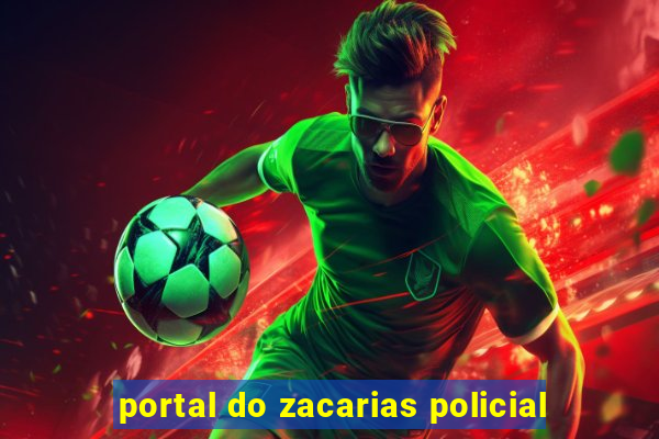 portal do zacarias policial